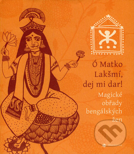 Ó Matko Lakšmí, dej mi dar! (Magické obřady bengálskych žen) - kniha z kategorie Magie a okultismus