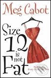 Size 12 is not Fat - Meg Cabot, Pan Macmillan