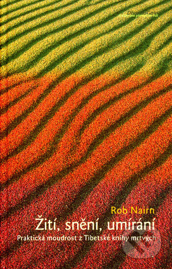 Žití, snění, umírání - Rob Nairm, DharmaGaia, 2007
