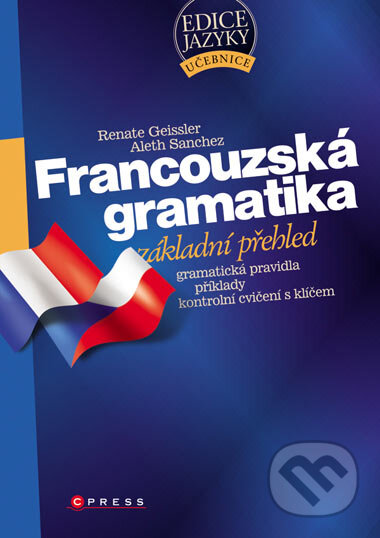 Francouzská gramatika - Renate Geissler, Aleth Sanchez, Computer Press, 2007