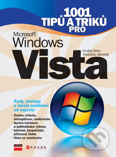 1001 tipů a triků pro Microsoft Windows Vista - Ondřej Bitto, Vladislav Janeček, Computer Press, 2007