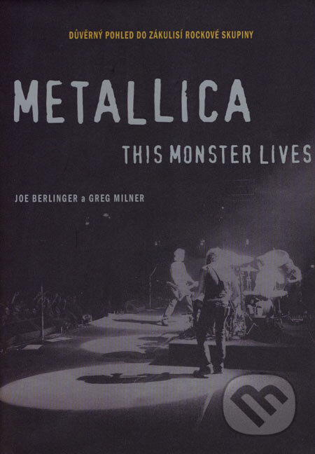 Metallica: This Monster Lives - Joe Berlinger, Greg Milner, BB/art, 2007