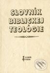 Slovník biblickej teológie - Xavier Léon-Dufour a kol., Dobrá kniha, 2003
