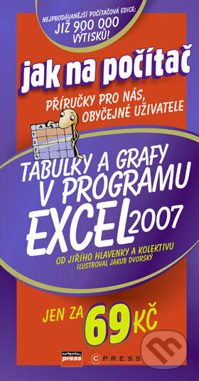 Tabulky a grafy v programu Excel 2007 - Jiří Hlavenka a kolektiv, Computer Press, 2007