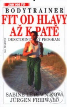 Bodytrainer - fit od hlavy až k patě - Jürgen Freiwald, Sabine Letuwniková, Ivo Železný, 2000