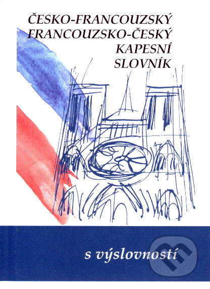 Česko-francouzský a francouzsko-český kapesní slovník - Iva Gailly a kolektiv, Olomouc, 2006