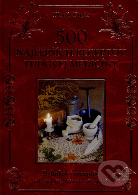 500 najlepších receptov ľudovej medicíny (darčeková väzba) - Dionýz Dugas, Knižné centrum, 2007