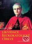 Kniha: Likvidace řeckokatolické církve (Václav Vaško). Karmelitánské nakladatelství, 2007