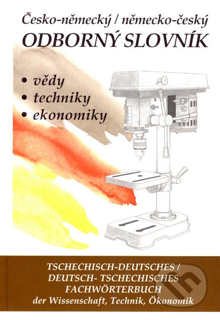 Česko-německý a německo-český odborný slovník vědy, techniky, ekonomiky - Věra Hegerová, Tomáš Zahradníček, Olomouc, 2003