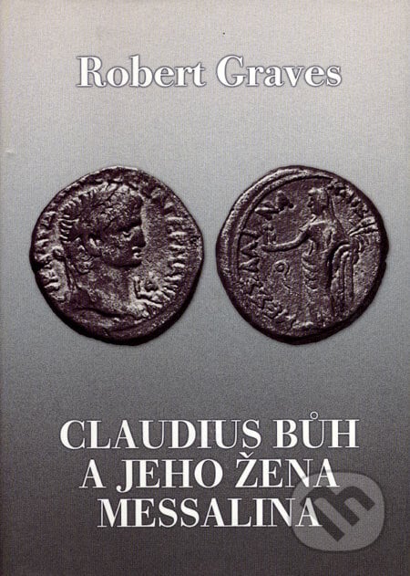 Claudius bůh a jeho žena Messalina - Robert Graves, BB/art, 2006
