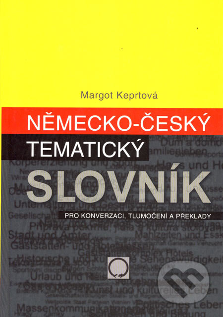 Německo-český tematický slovník - Margot Keprtová, 2005