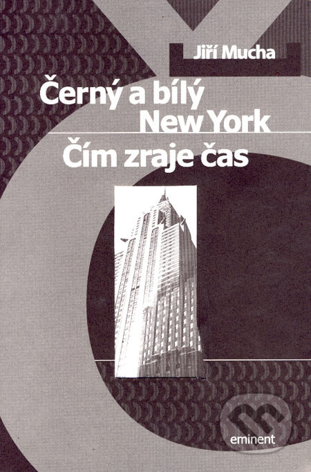 Černý a bílý New York, Čím zraje čas - Jiří Mucha, Eminent, 2002