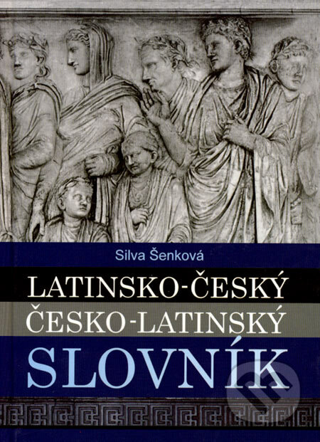 Latinsko-český a česko-latinský slovník - Silva Šenková, Olomouc, 2005