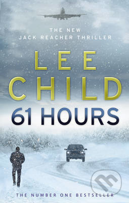 61 Hours - Lee Child, Bantam Press, 2010