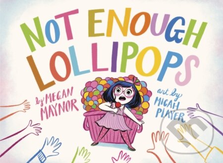 Kniha: Not Enough Lollipops (Megan Maynor). Knopf Books for Young Readers, 2022