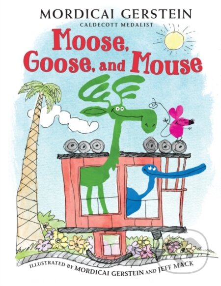 Kniha: Moose, Goose, and Mouse (Mordicai Gerstein). Holiday house, 2022