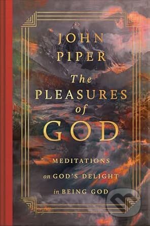 Kniha: The Pleasures of God (John Piper). Crossway Books, 2026