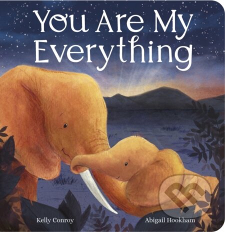 Kniha: You Are My Everything (Kelly Conroy). Little Tiger, 2025