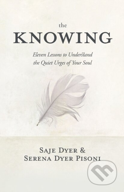 Kniha: The Knowing (Saje Dyer a Serena Dyer Pisoni). Sounds True, 2027