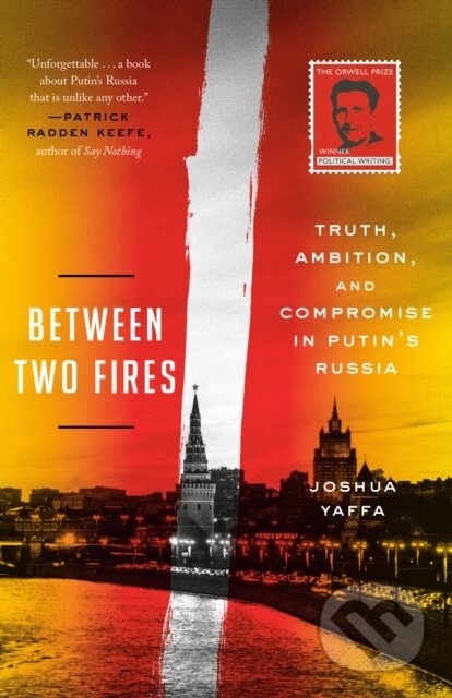 Kniha: Between Two Fires (Joshua Yaffa). , 1900