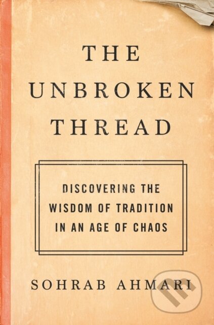 Kniha: Unbroken Thread (Sohrab Ahmari). Convergent Books, 2021