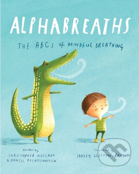 Kniha: Alphabreaths (Christopher Willard a Daniel Rechtschaffen). Sounds True, 2019