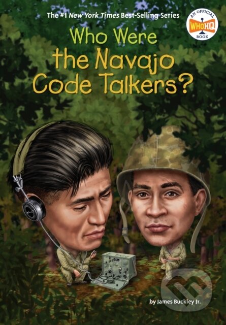 Kniha: Who Were the Navajo Code Talkers? (James, Jr. Buckley a Who HQ). , 2021