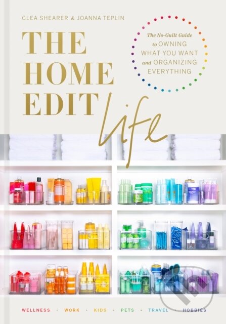 Kniha: Home Edit Life (Clea Shearer a Joanna Teplin). Clarkson Potter, 2020