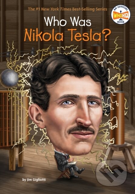 Kniha: Who Was Nikola Tesla? (Jim Gigliotti a Who HQ). , 2018