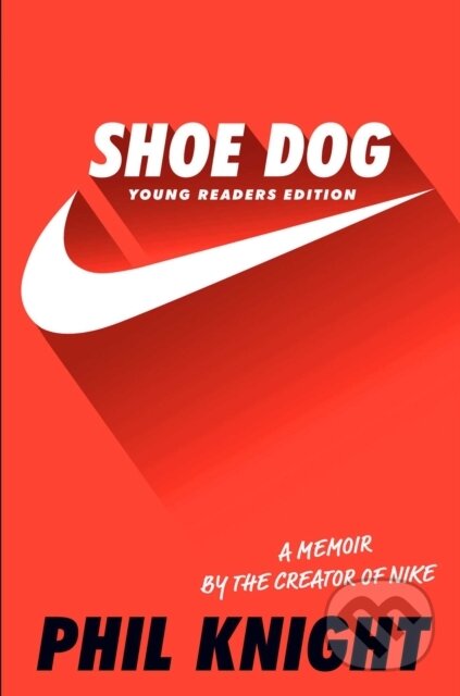 Kniha: Shoe Dog (Knight Phil). , 2017