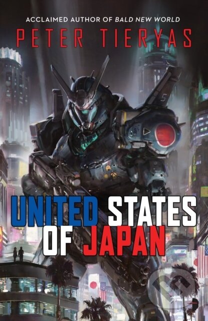 Kniha: United States of Japan (Peter Tieryas). Angry Robot, 2017
