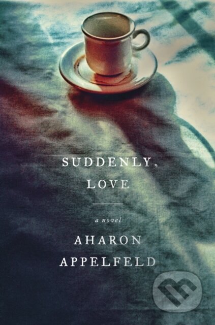 Kniha: Suddenly, Love (Aharon Appelfeld). , 1900