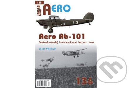 Kniha: AERO č.136 - Aero Ab-101 československý bombardovací letoun 3. část (Josef Václavík). Jakab