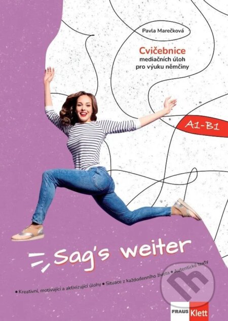 Kniha: Sag´s weiter (A1-B1) - Cvičebnice mediačních úloh pro výuku němčiny RVP (Pavla Marečková). Klett