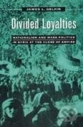 Kniha: Divided Loyalties (James L. Gelvin). , 1999