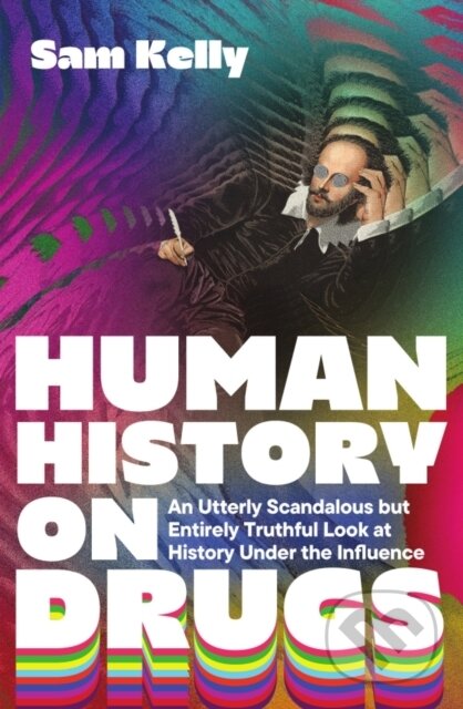 Kniha: Human History on Drugs (Sam Kelly). Icon Books, 2025