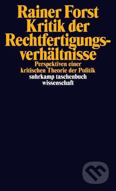 Kniha: Kritik der Rechtfertigungsverhältnisse (Rainer Forst). Suhrkamp, 2011