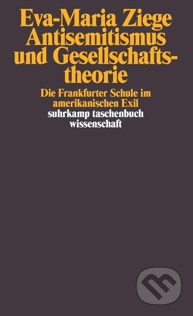 Kniha: Antisemitismus und Gesellschaftstheorie (Eva-Maria Ziege). Suhrkamp, 2009