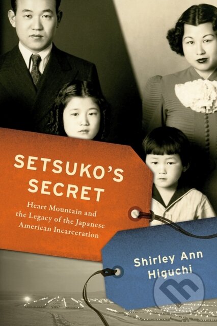 Kniha: Setsuko's Secret (Shirley Ann Higuchi). University of Wisconsin Press, 2020