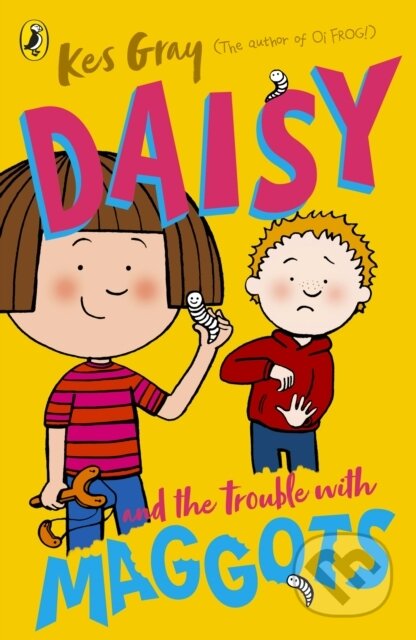 Kniha: Daisy and the Trouble with Maggots (Kes Gray). Red Fox, 2020