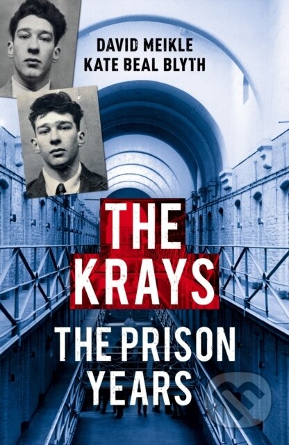 Kniha: The Krays: The Prison Years (David Meikle a Kate Beal Blyth). Arrow Books, 2017