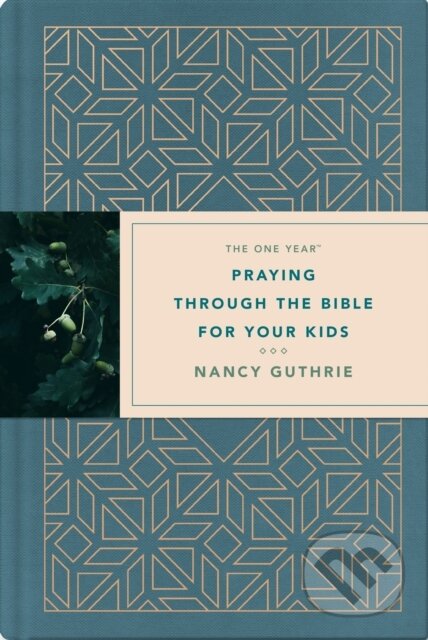 Kniha: One Year Praying through the Bible for Your Kids, The (Guthrie Nancy). Tyndale House Publishers, 2019