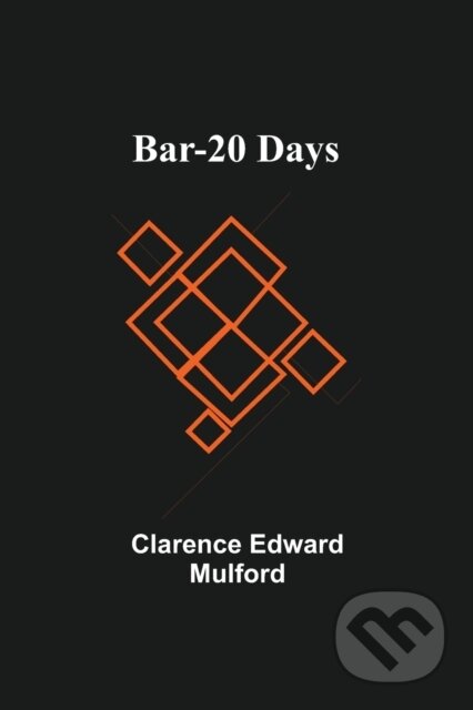 Kniha: Bar-20 Days (Clarence Edward Mulford). Alpha Edition, 2021