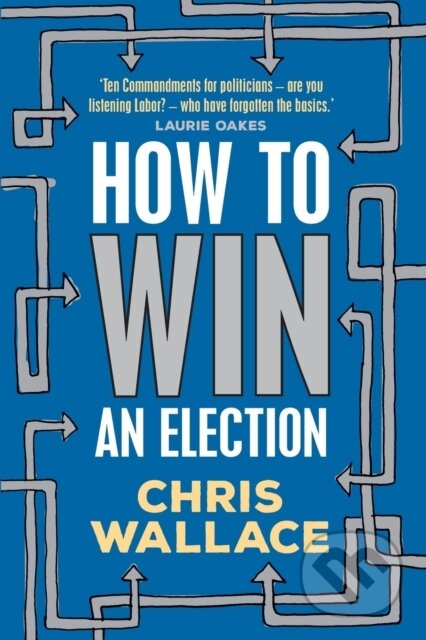 Kniha: How to Win an Election (Chris Wallace). , 2020