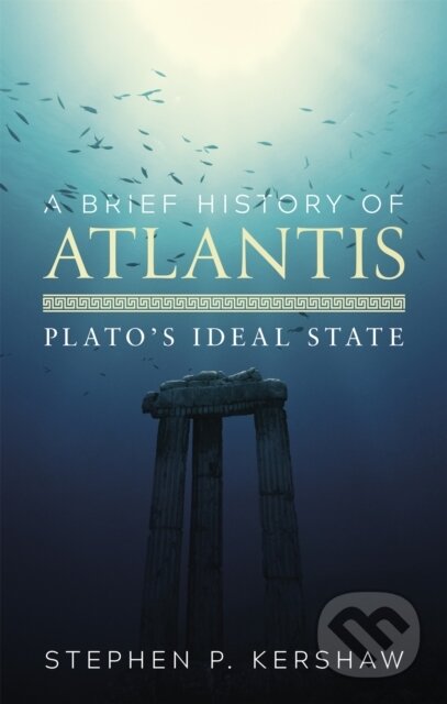 Kniha: A Brief History of Atlantis (Dr Stephen P. Kershaw). Robinson, 2017