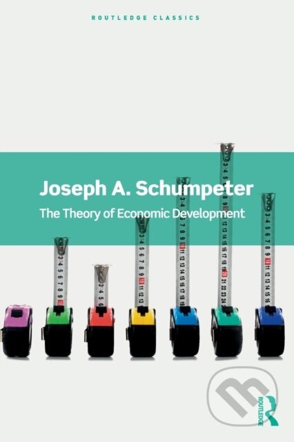 Kniha: The Theory of Economic Development (Joseph A. Schumpeter). Routledge, 2021