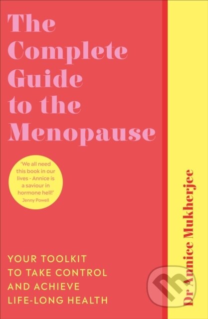 Kniha: The Complete Guide to the Menopause (Annice Mukherjee). Vermilion, 2021