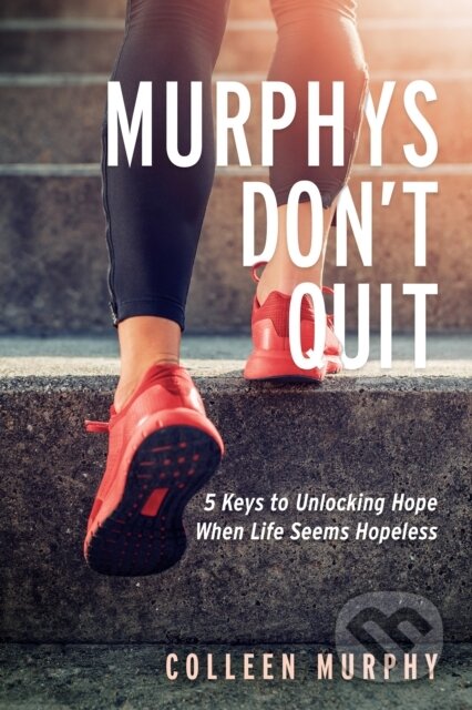 Kniha: Murphys Don't Quit (Colleen Murphy). Morgan James Publishing, 2021