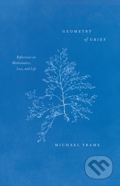 Kniha: Geometry of Grief (Michael Frame). University of Chicago, 2021