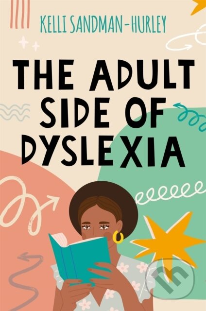 Kniha: The Adult Side of Dyslexia (Kelli Sandman-Hurley). Jessica Kingsley, 2021